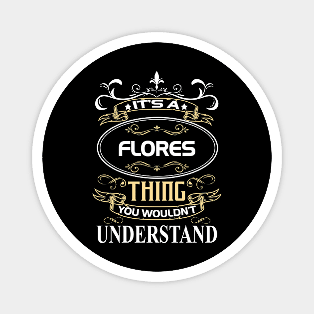 Flores Name Shirt It's A Flores Thing You Wouldn't Understand Magnet by Sparkle Ontani
